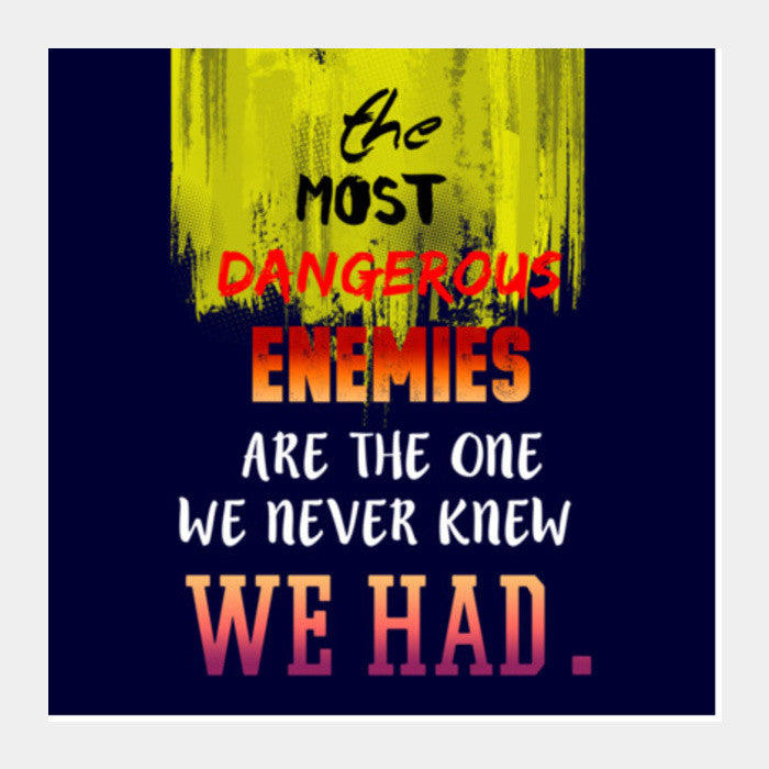 Enemy Quote Square Art Prints