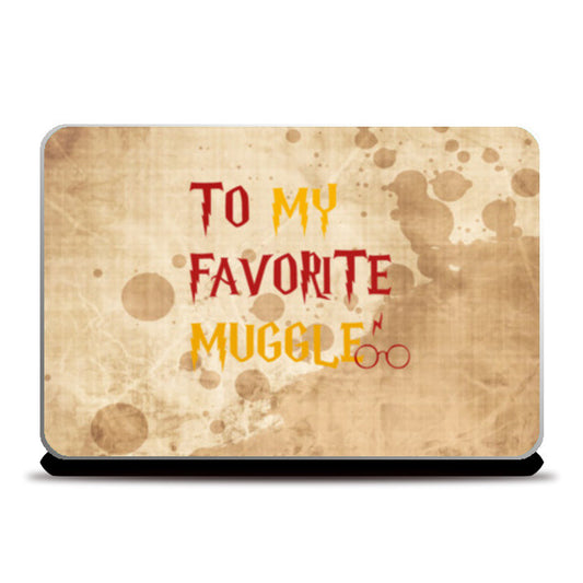 TO MY FAVORITE MUGGLE! Laptop Skins