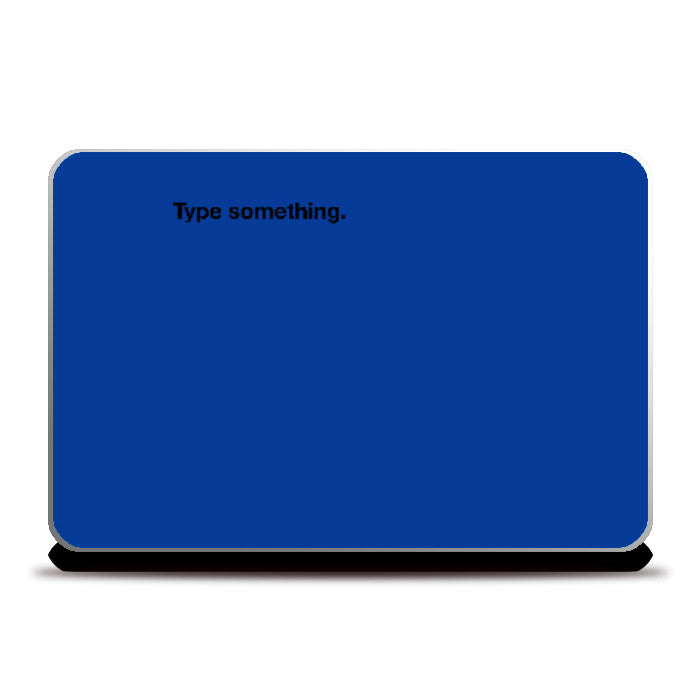 Laptop Skins, Type Something Skin