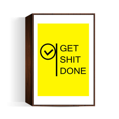 Get Shit Done Wall Art