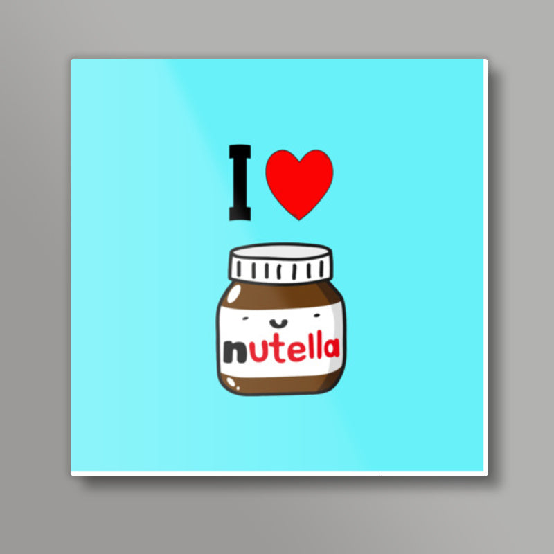 I Love Nutella Square Art Prints