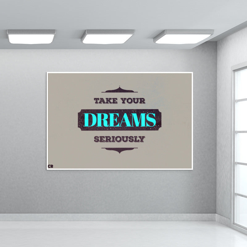 Take Your Dreams Seriously Wall Art