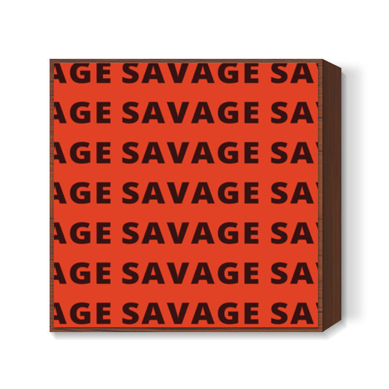 Savage AF Funny Typography Square Art Prints