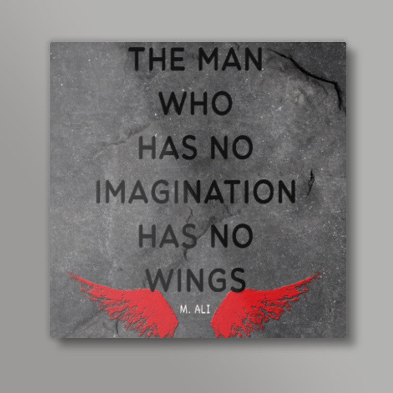 No IMAGINATION No WINGS ~ Muhammad Ali Quote