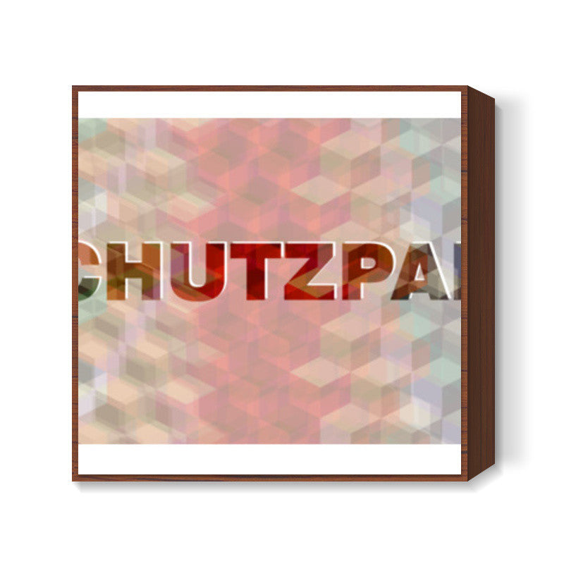 Chutzpah ! Square Art Prints