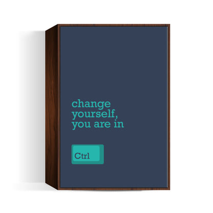 Change Yourself Wall Art