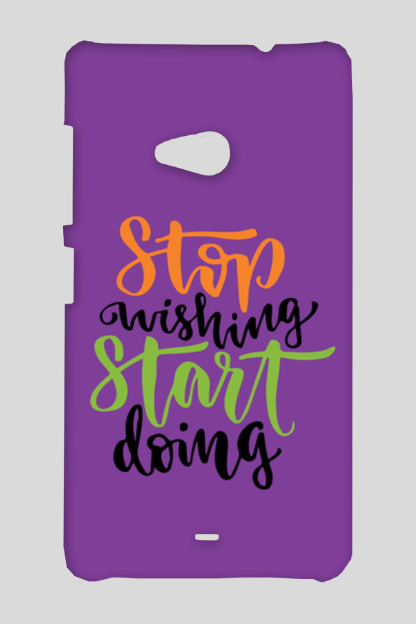 Stop Wishing Start Doing Nokia Lumia 535 Cases