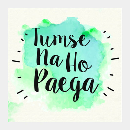 Tumse na ho paega Square Art Prints