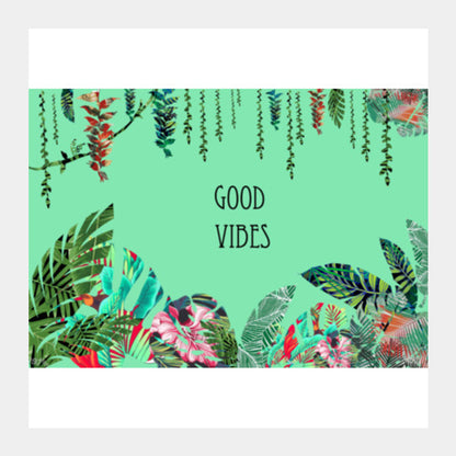 Good Vibes, a fresh look to your wall with tropical prints  Square Art Prints