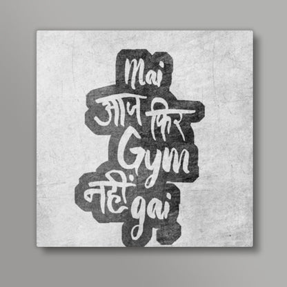 Aaj fir gym nahi gai Square Art Prints