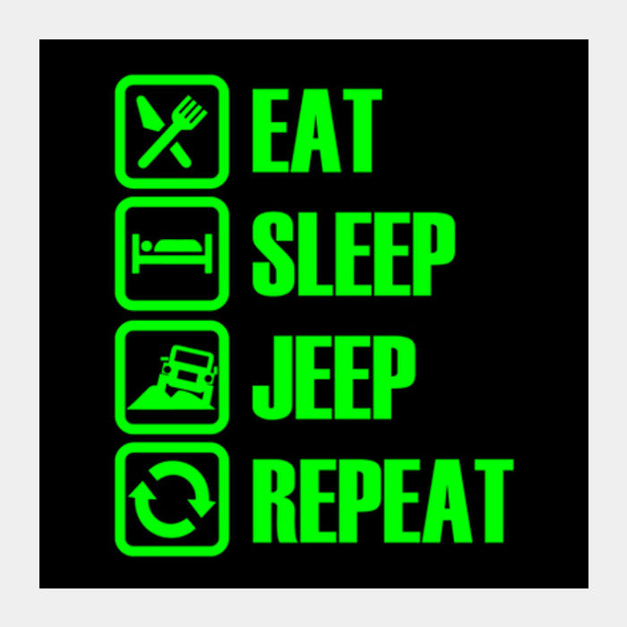 Eat Sleep Jeep Repeat Square Art Prints