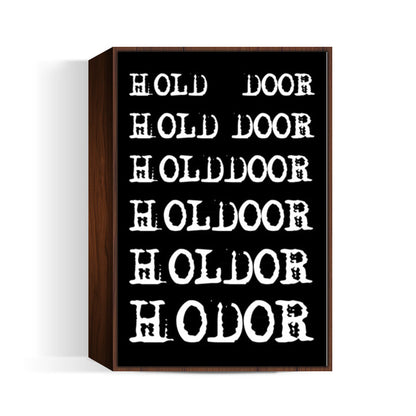 Hold the Door | HODOR 2 ! Wall Art