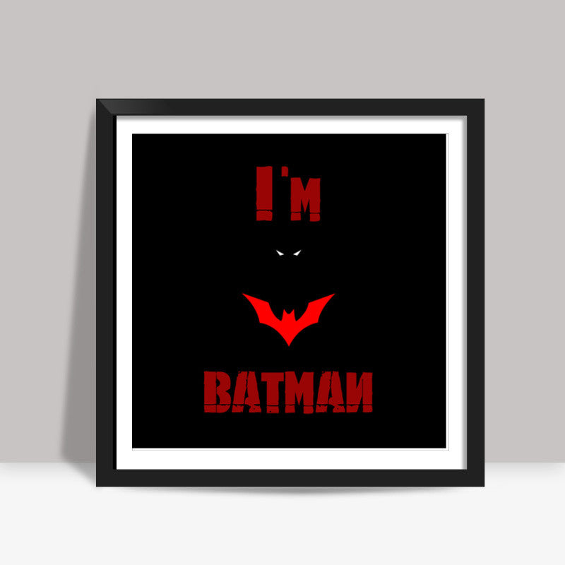 Im BATMAN Square Art Prints