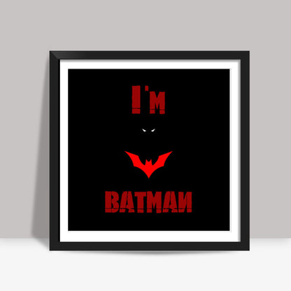 Im BATMAN Square Art Prints