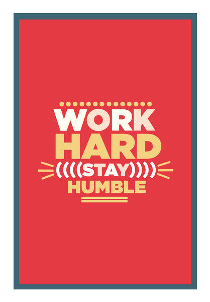 WORK HARD,STAY HUMBLE... Art PosterGully Specials