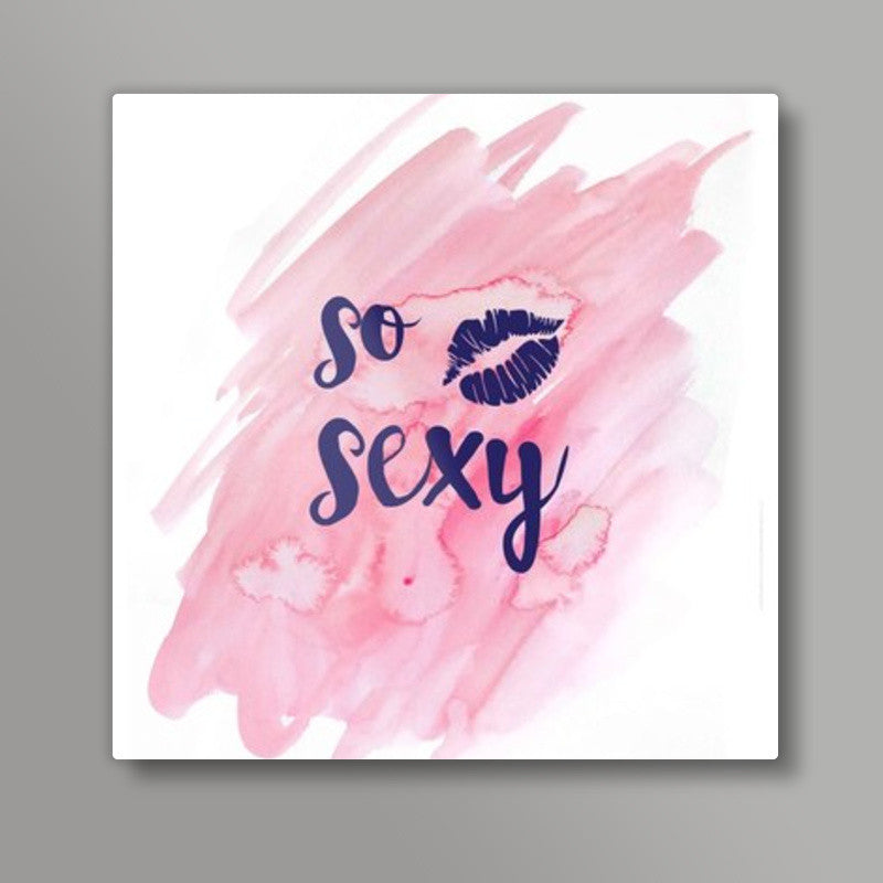 So sexy Square Art Prints