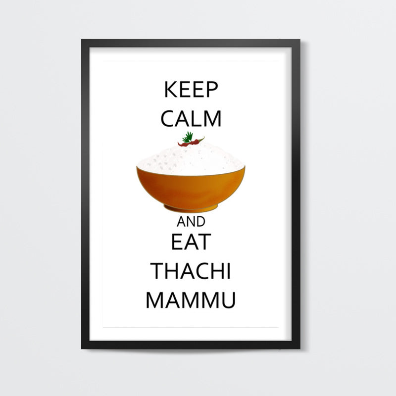 Keep Calm And Eat Thachi Mammu Wall Art