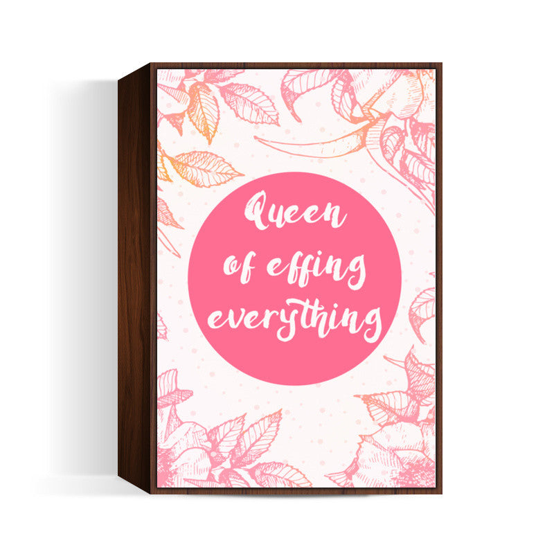 Queen of effing everything Wall Art