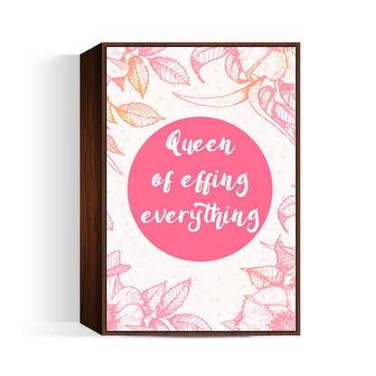 Queen of effing everything Wall Art