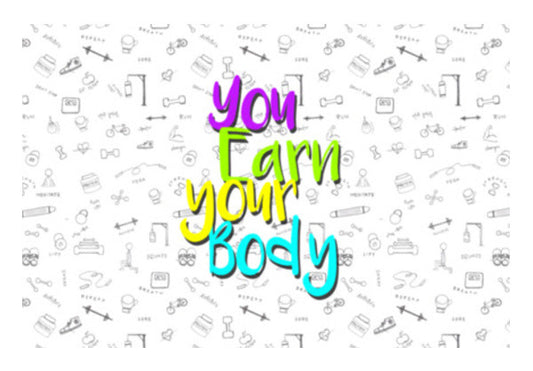 You Earn Your Body Wall Art