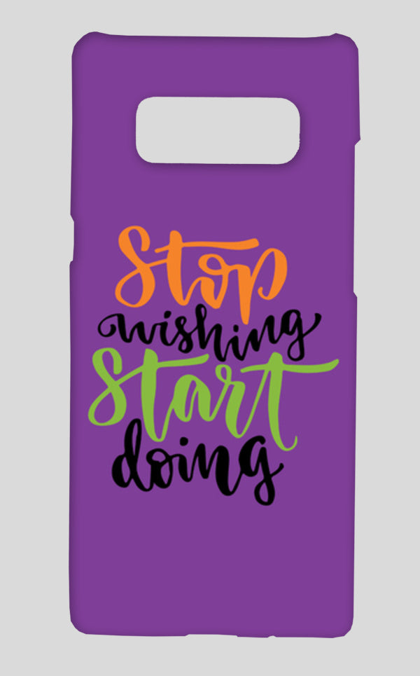 Stop Wishing Start Doing Samsung Galaxy Note 8 Cases