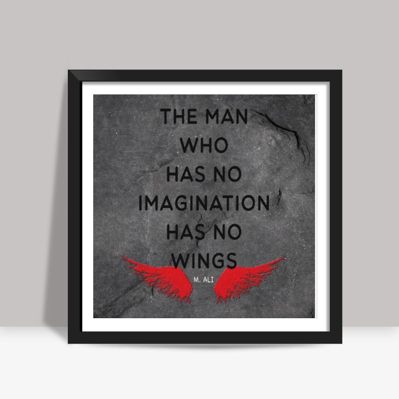 No IMAGINATION No WINGS ~ Muhammad Ali Quote