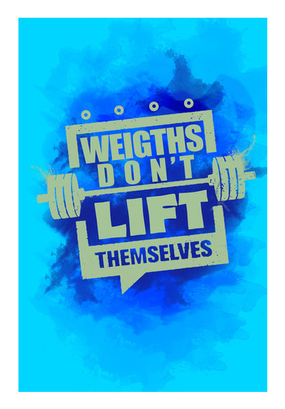 Gym Motivation | Weights Dont Lift Themselves Wall Art