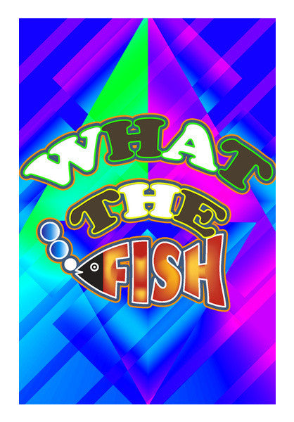 What The Fish!! Art PosterGully Specials