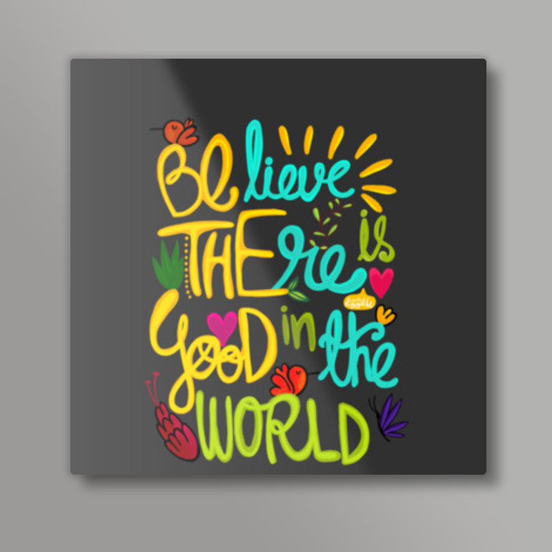 Be The Good! Square Art Prints