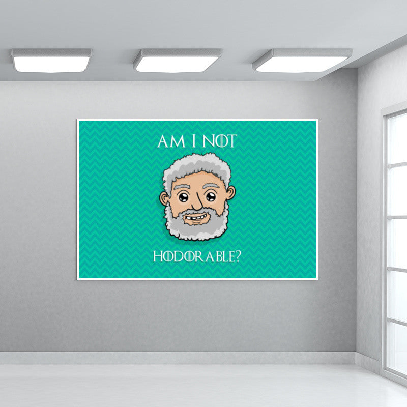 Am I not Hodorable? | Hold the door Wall Art