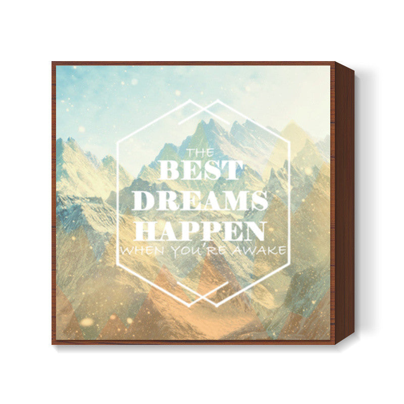 the best dreams happen when youre awake Square Art Prints