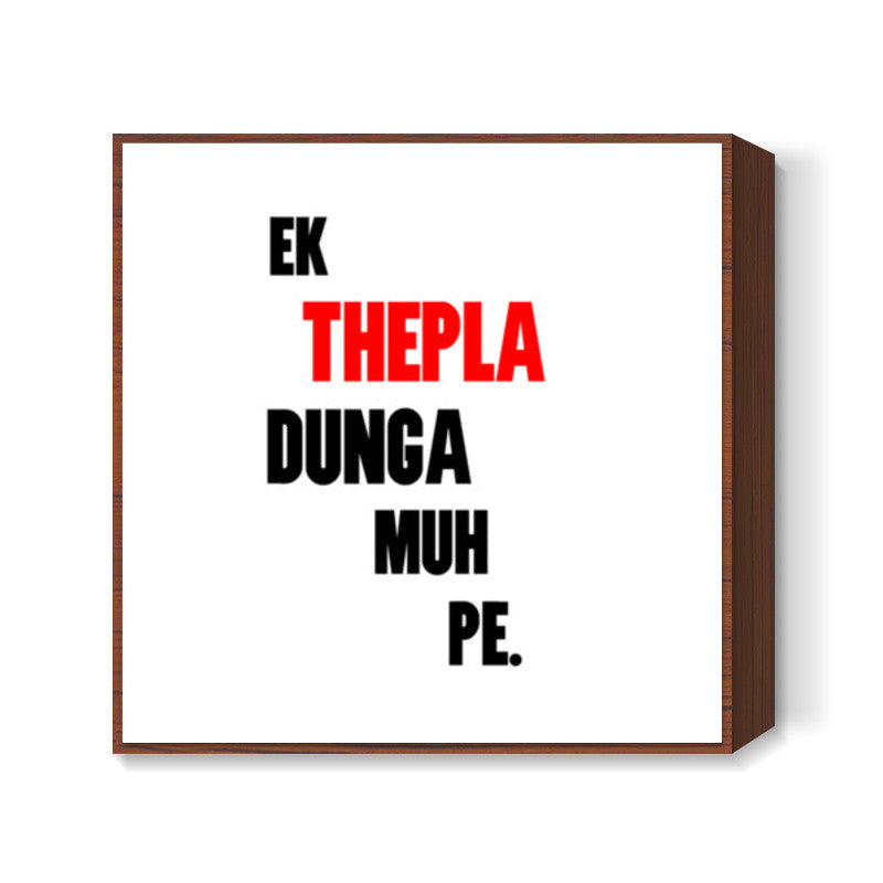 A Thepla on your Face Square Art Prints