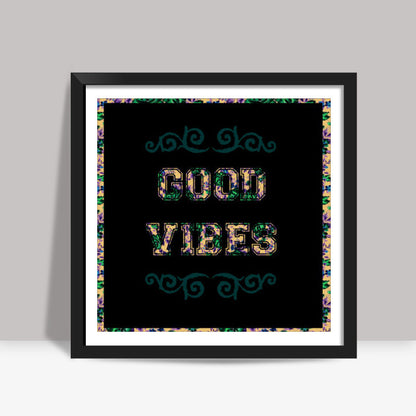 Good Vibes Square Art Prints