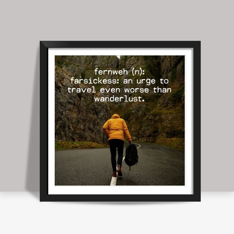 Wanderlust travel fernweh quotes  Square Art Prints