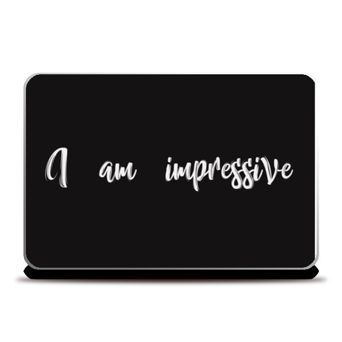 I Am Impressive Laptop Skins