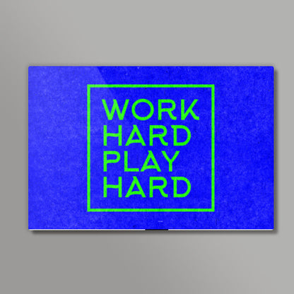 WORK HARD PLAY HARD Wall Art