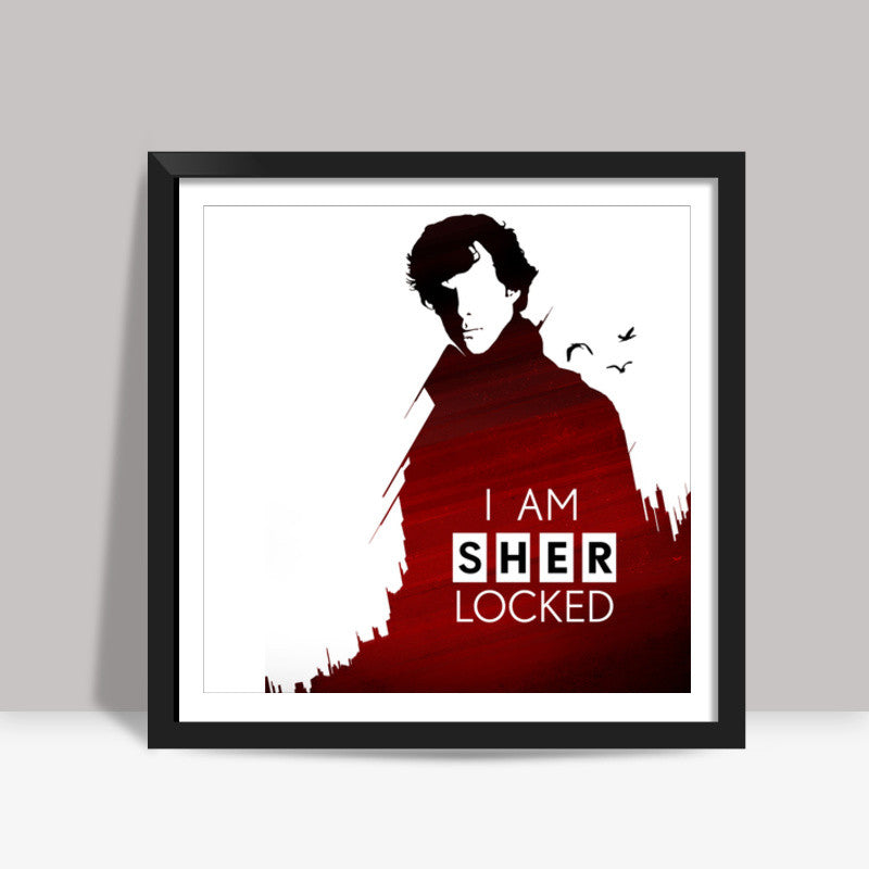 I am Sherlocked Square Art Prints