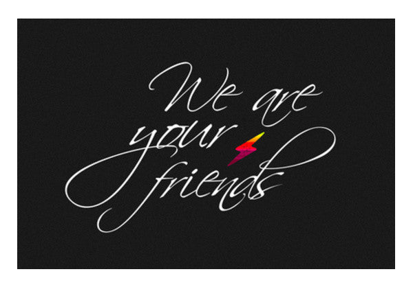 Wall Art, We are your friends Wall Art