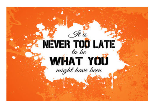 Its Never Too Late To Be What You Might Have Been Art PosterGully Specials