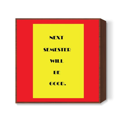 Semesters! Square Art Prints