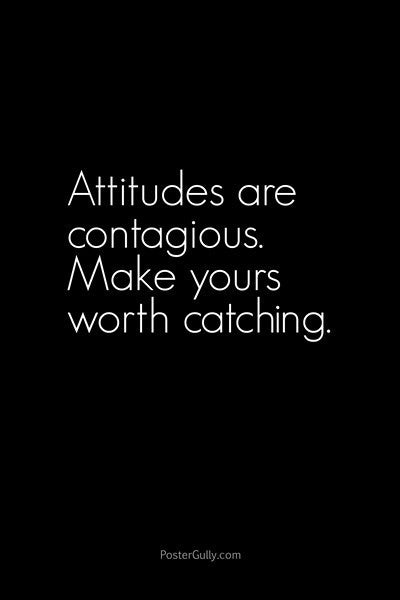 Attitudes Are Contagious | PosterGully Specials| Buy High-Quality ...