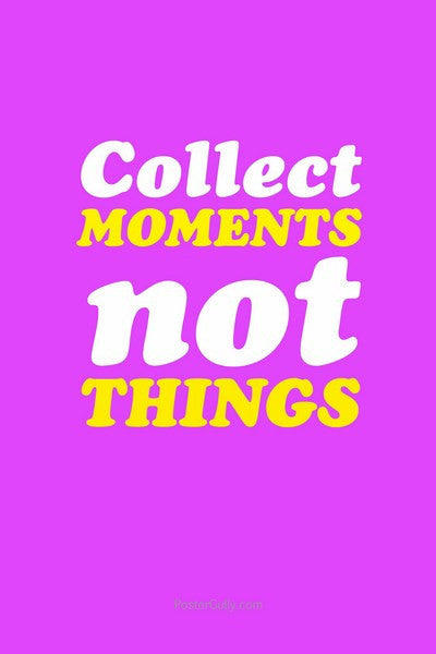 Wall Art, Collect Moments, Not Things, - PosterGully