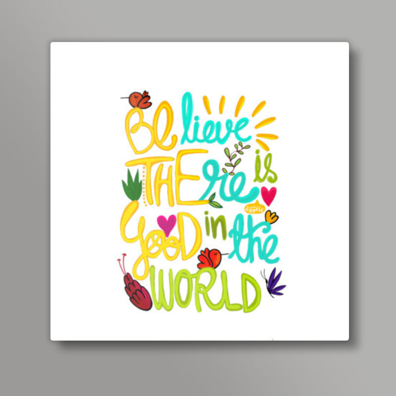 Be The Good! Square Art Prints