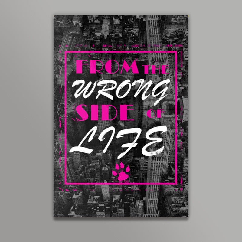 Wrong side of life Wall Art