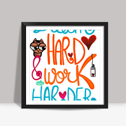 Dream Hard & Work Harder Square Art Prints