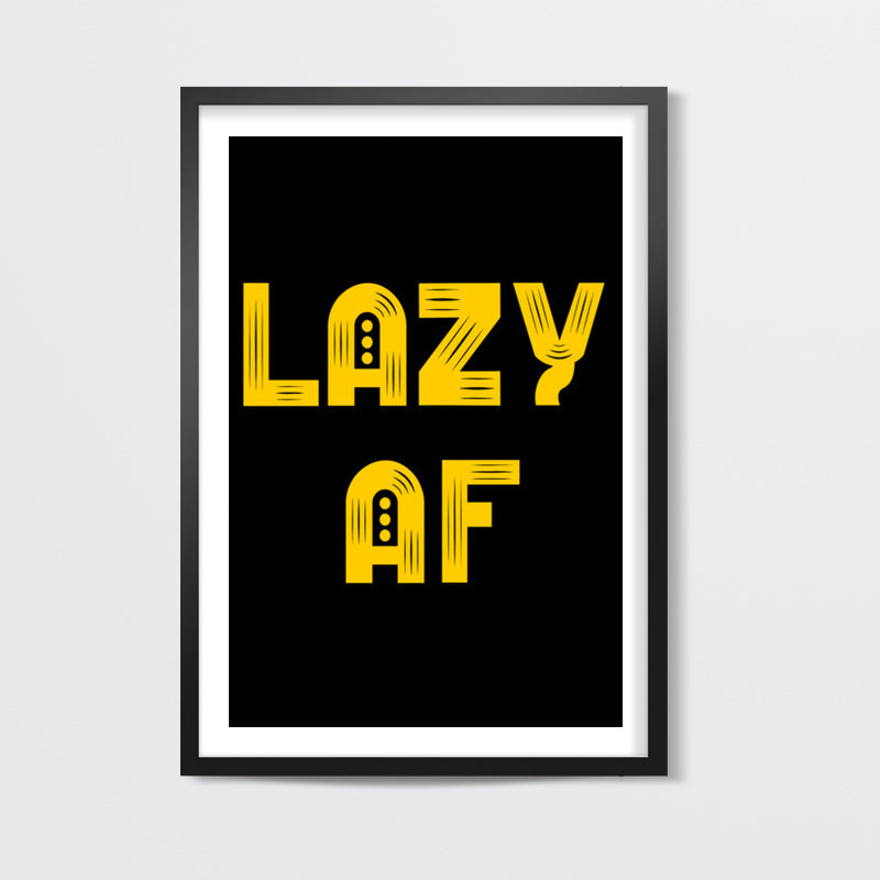 Lazy AF Wall Art