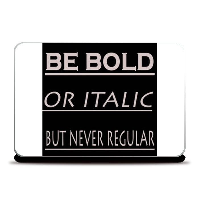 Laptop Skins, BE BOLD OR ITALIC Laptop Skins