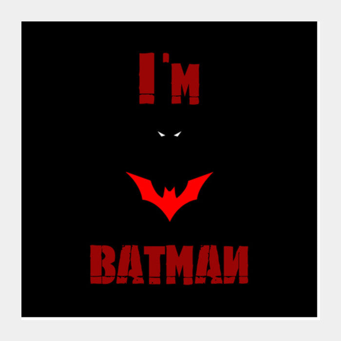 Square Art Prints, Im BATMAN Square Art Prints