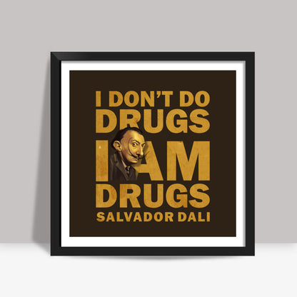 I am Drugs - Dali | dope Square Art Prints