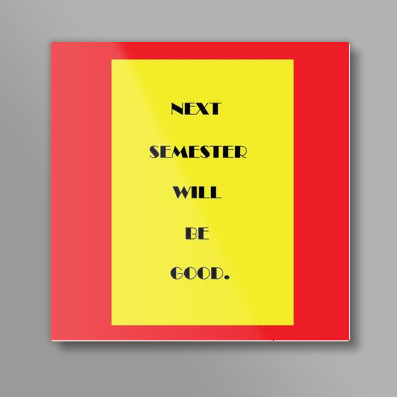 Semesters! Square Art Prints